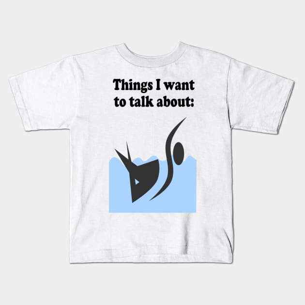 Things I want to talk about Kids T-Shirt by NT85